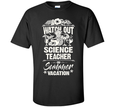 Watch Out Science Teacher On Summer Vacation T-shirt