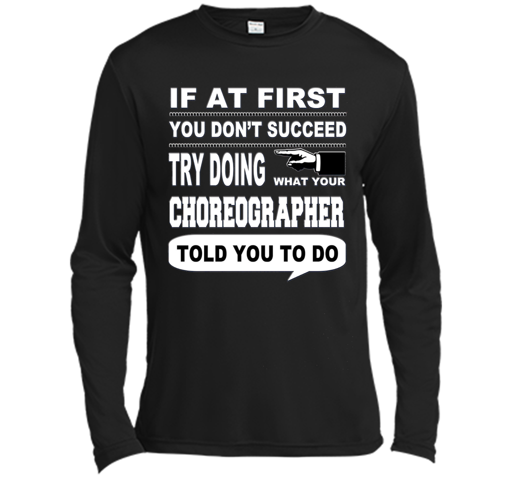 If at First You Don't Succeed Choreographer T-Shirt