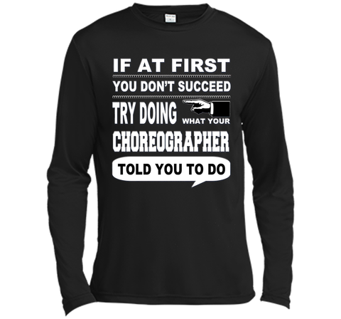 If at First You Don't Succeed Choreographer T-Shirt