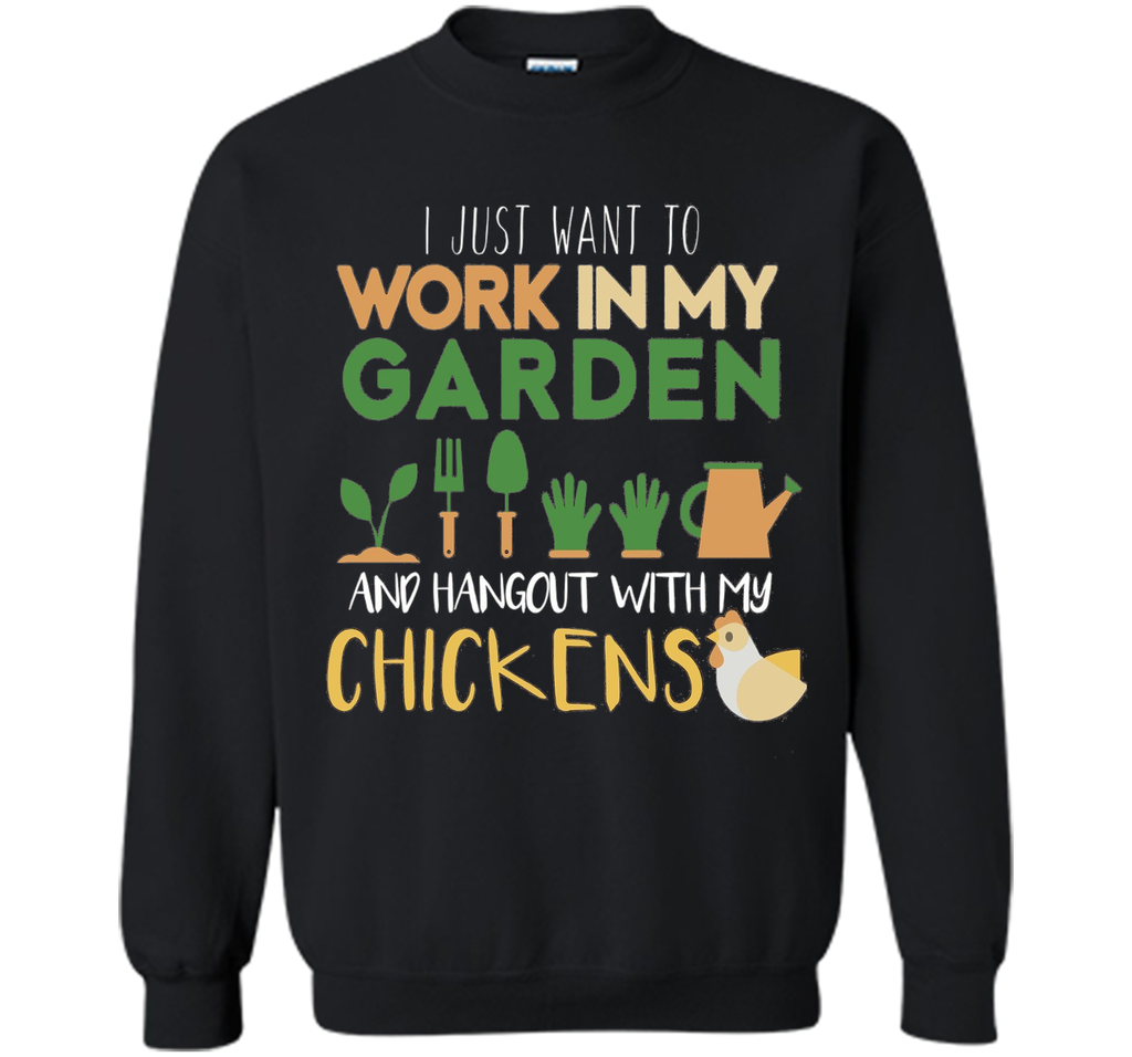 Work In My Garden Hangout With My Chickens T-Shirt Gardening