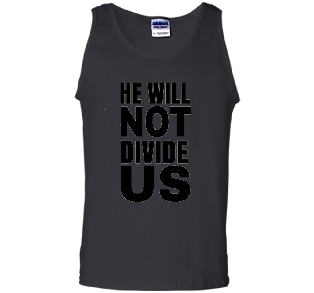 He Will Not Divide Us Shirt