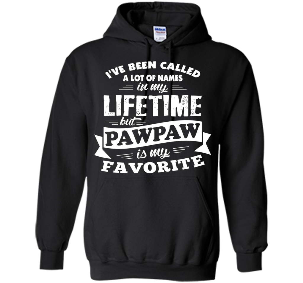 Men's I've been called a lot of Names but Pawpaw is my Favorite T