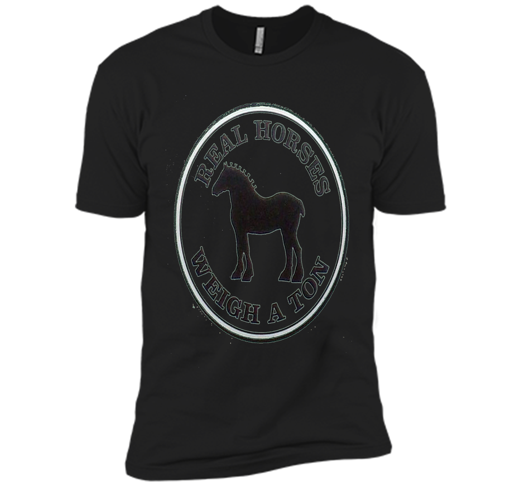 Real Horses Weigh a Ton Clydesdale Tee Shirt