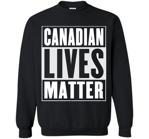 Canadian Lives Matter T-Shirt - Funny Canadian Shirt