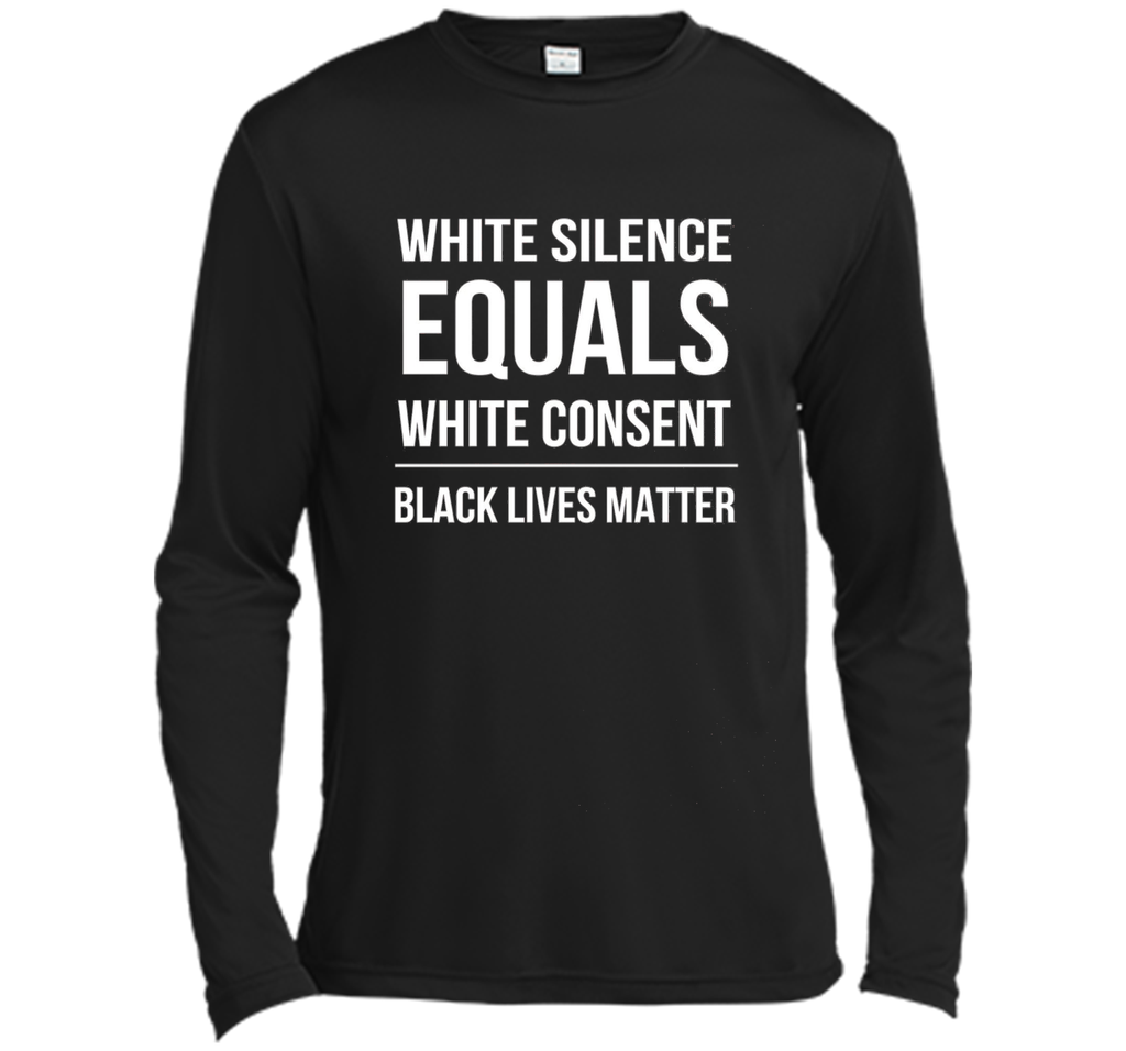 White Silence = White Consent Black Lives Matter T-Shirt