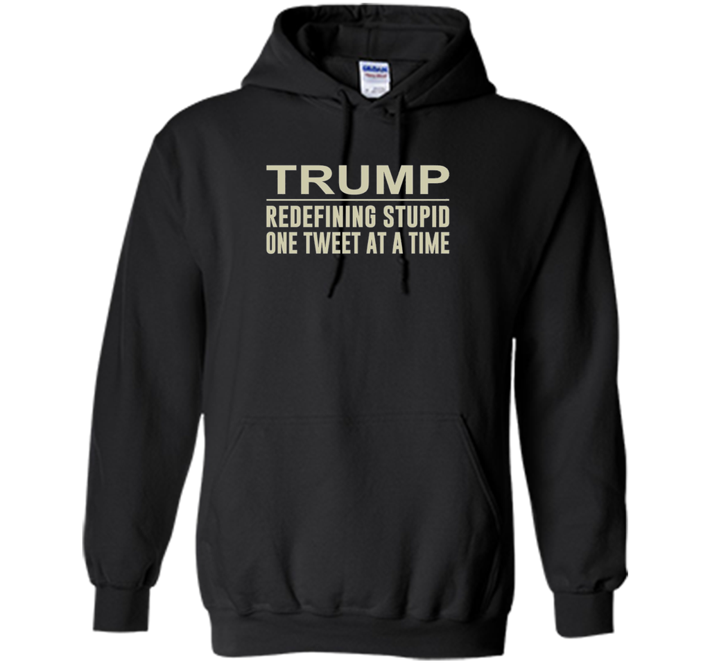 Trump - Redefining Stupid One Tweet At a Time T-shirt