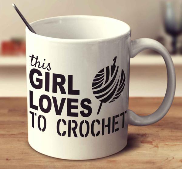 This Girl Loves To Crochet