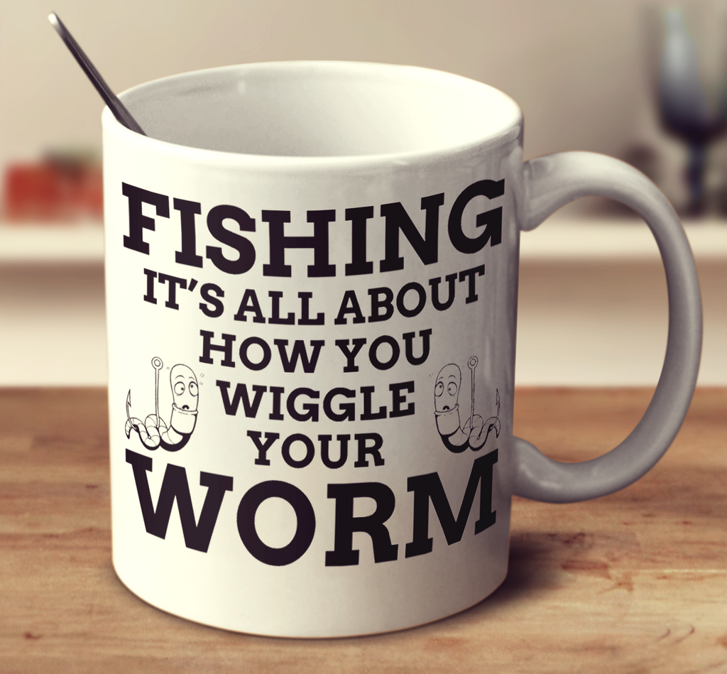 Fishing It's All About How You Wiggle Your Worm