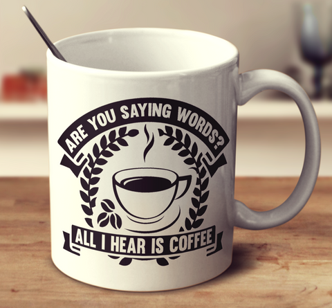All I Hear Is Coffee