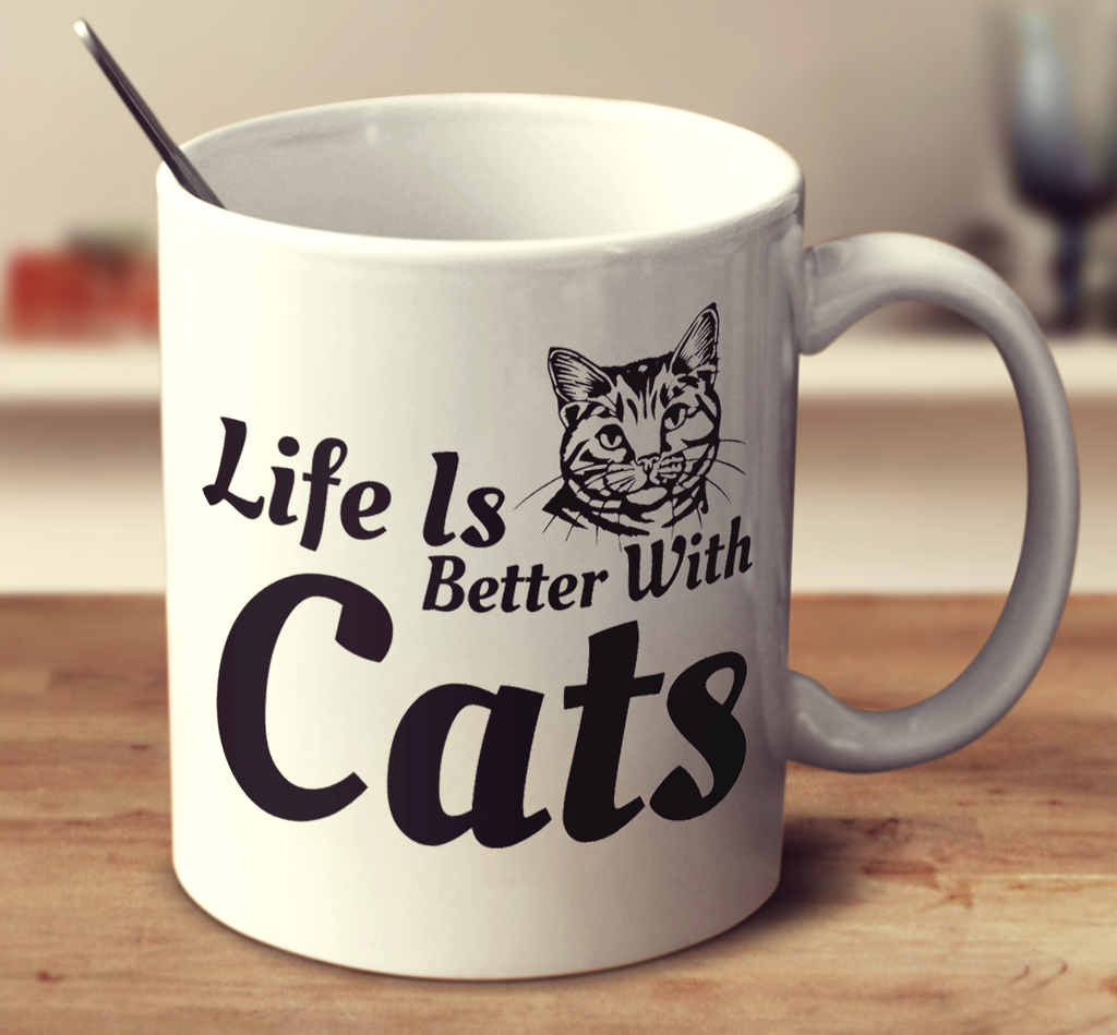 Life Is Better With Cats