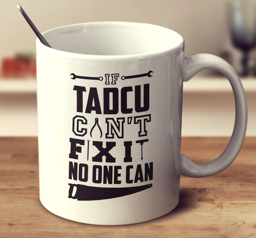 If Tadcu Can't Fix It No One Can