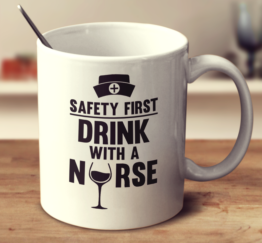 Safety First Drink With A Nurse