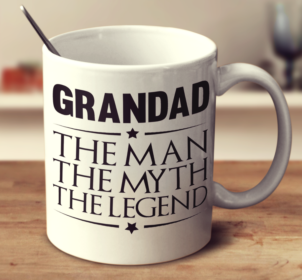 Grandad The Man, The Myth, The Legend