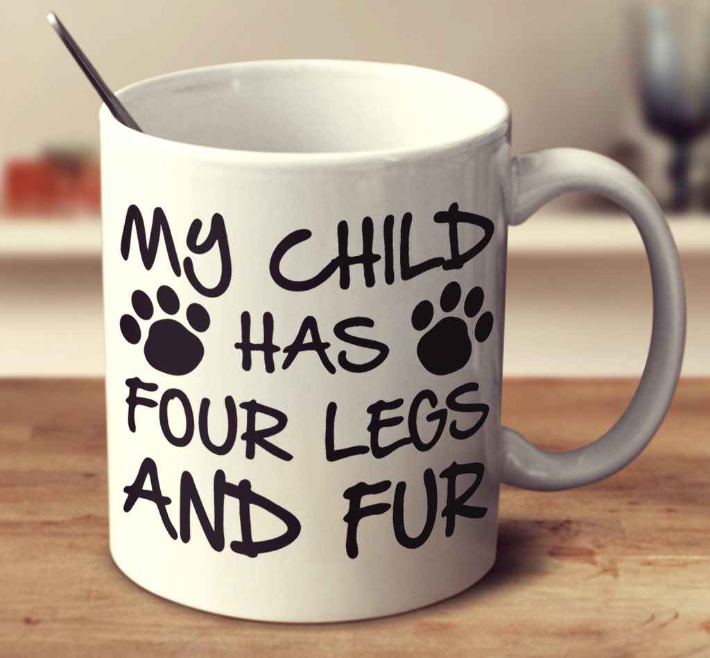 My Child Has Four Legs And Fur