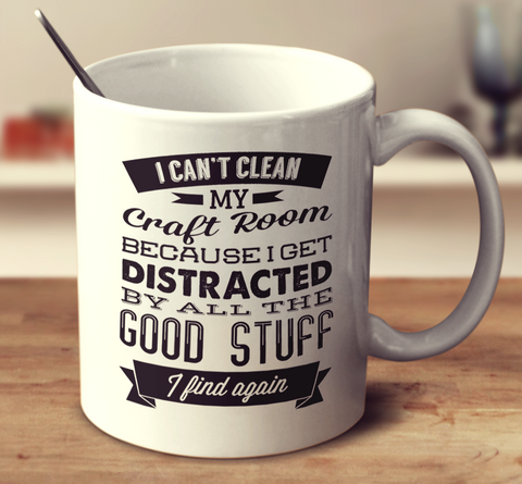 I Can't Clean My Craft Room Because I Get Distracted By All The Good Stuff I Find Again