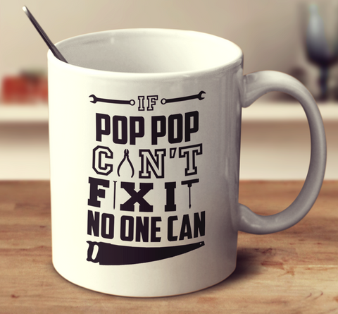 If Pop Pop Can't Fix It No One Can