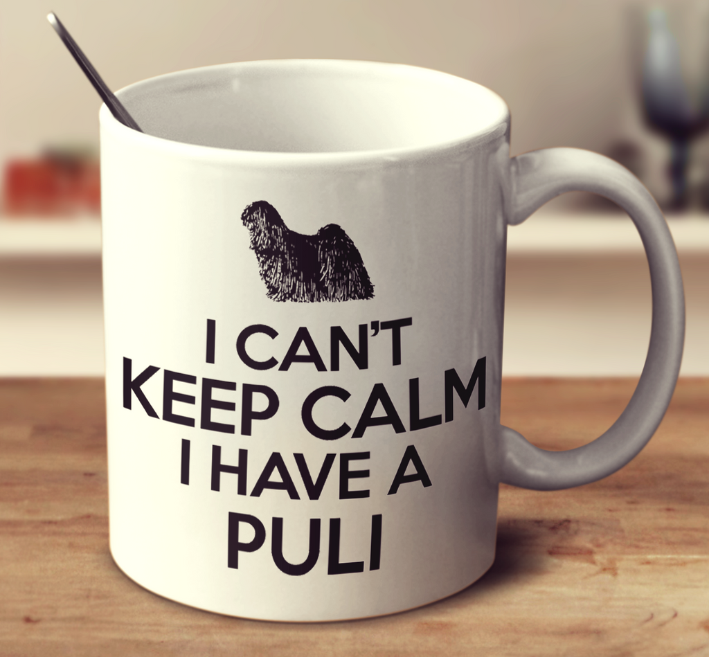 I Can't Keep Calm I Have A Puli