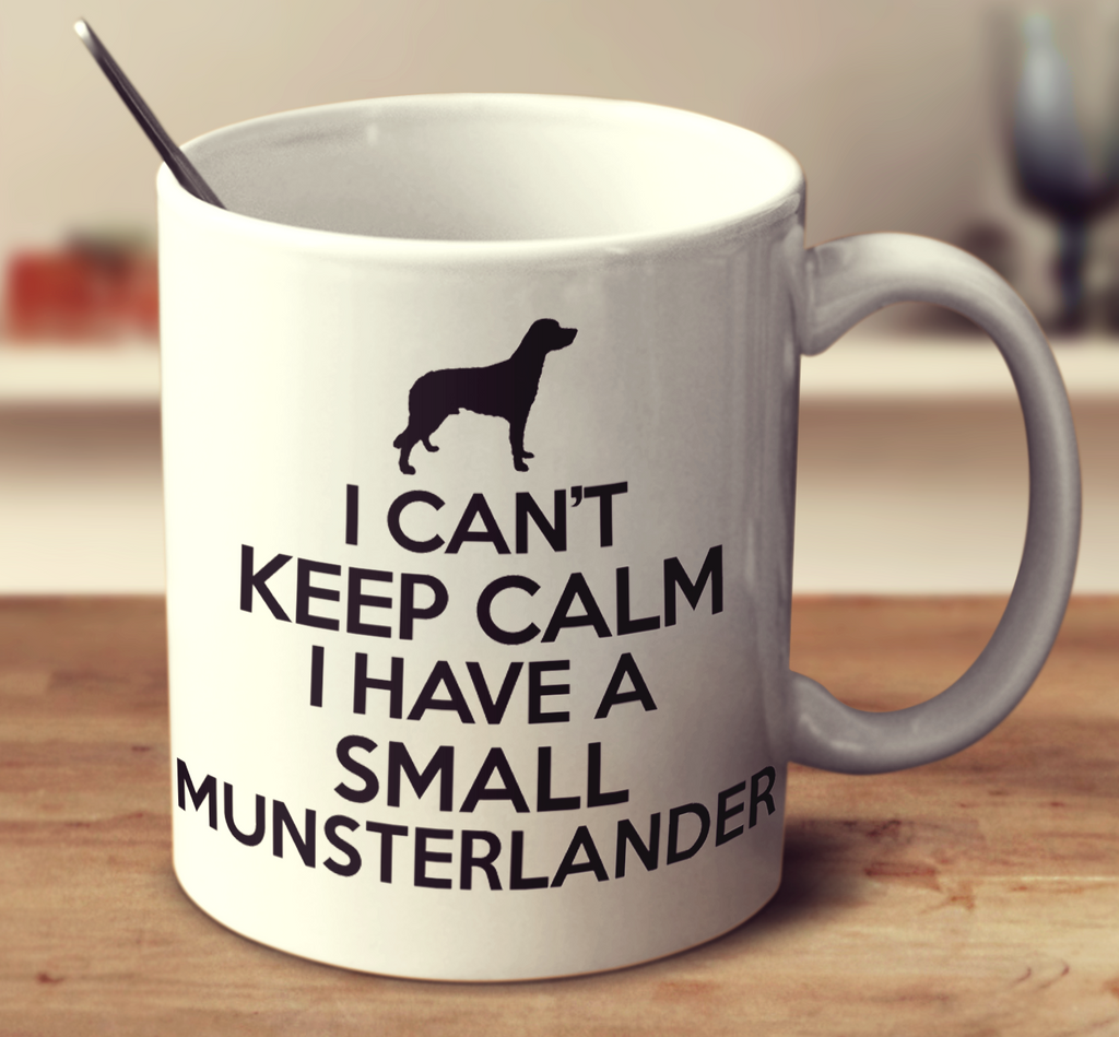 I Can't Keep Calm I Have A Small Munsterlander