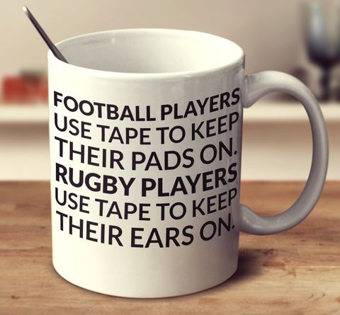 Football Players Use Tape To Keep Their Pads On Rugby Players Use Tape To Keep Their Ears On