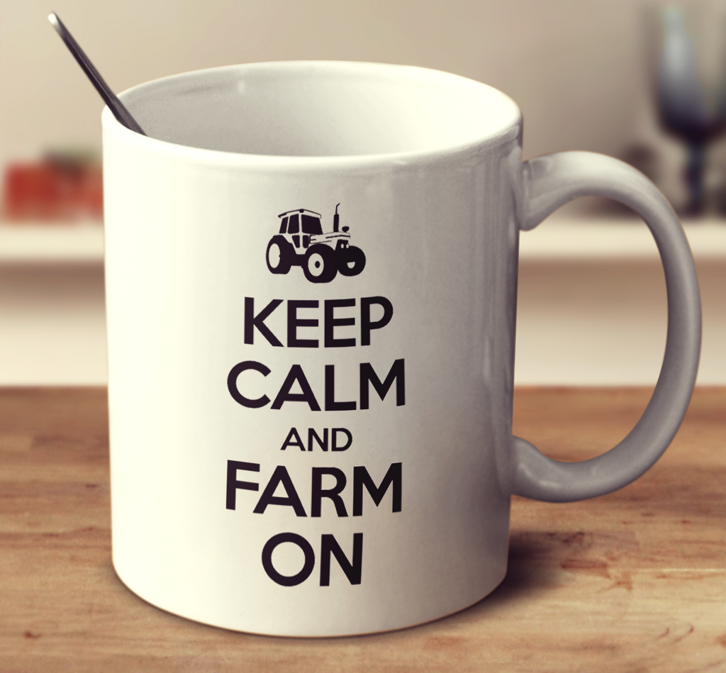 Keep Calm And Farm On