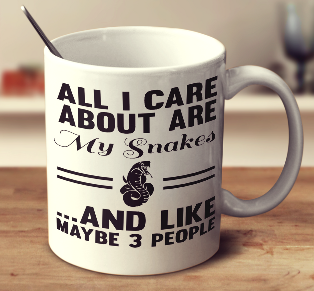 All I Care About Are My Snakes And Like Maybe 3 People