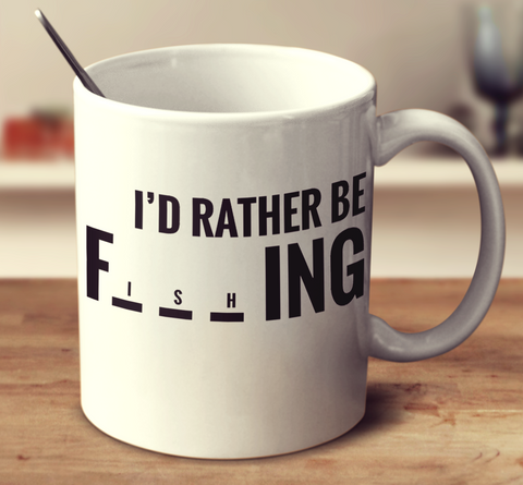I'd Rather Be Fishing