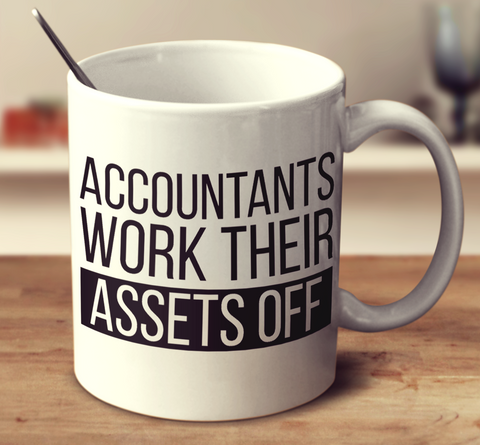 Accountants Work Their Assets Off