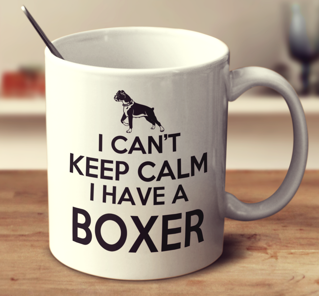 I Can't Keep Calm I Have A Boxer
