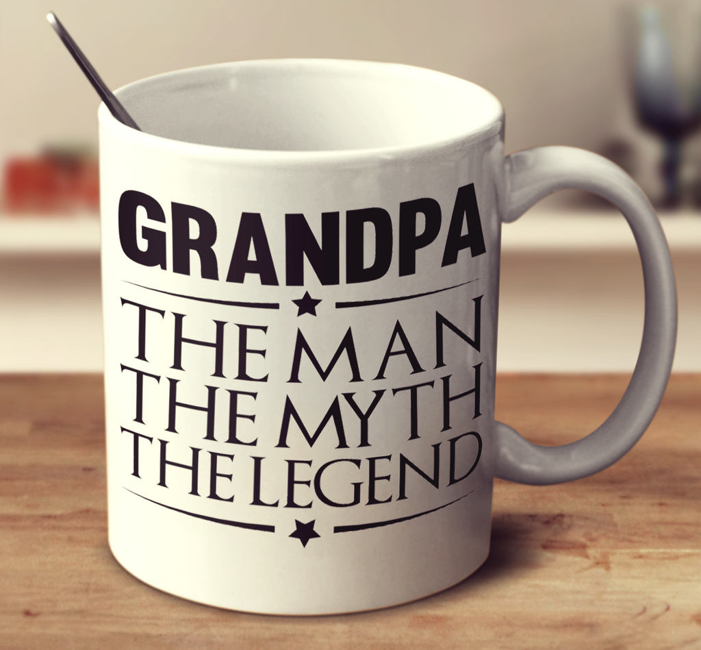 Grandpa The Man The Myth The Legend