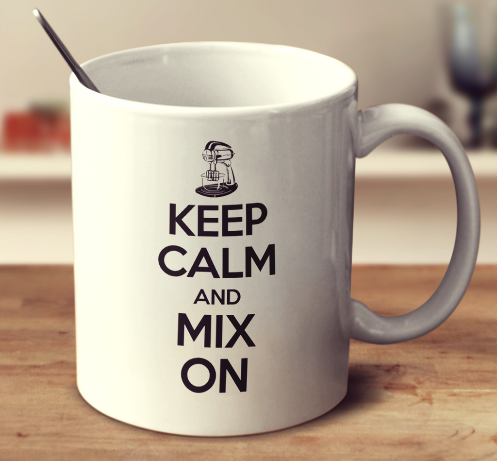 Keep Calm And Mix On