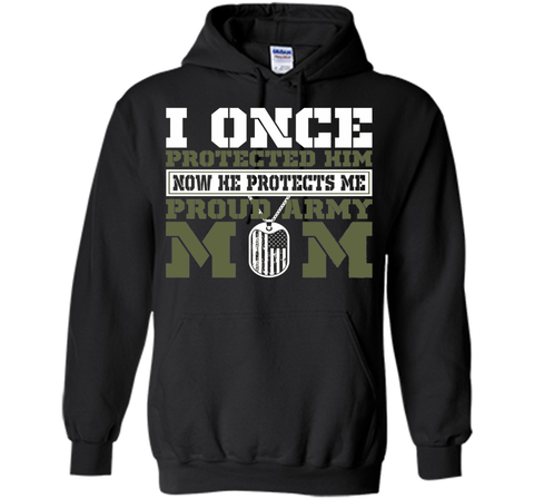 I Once Protected Him He Protects Me Proud Army Mom TShirt