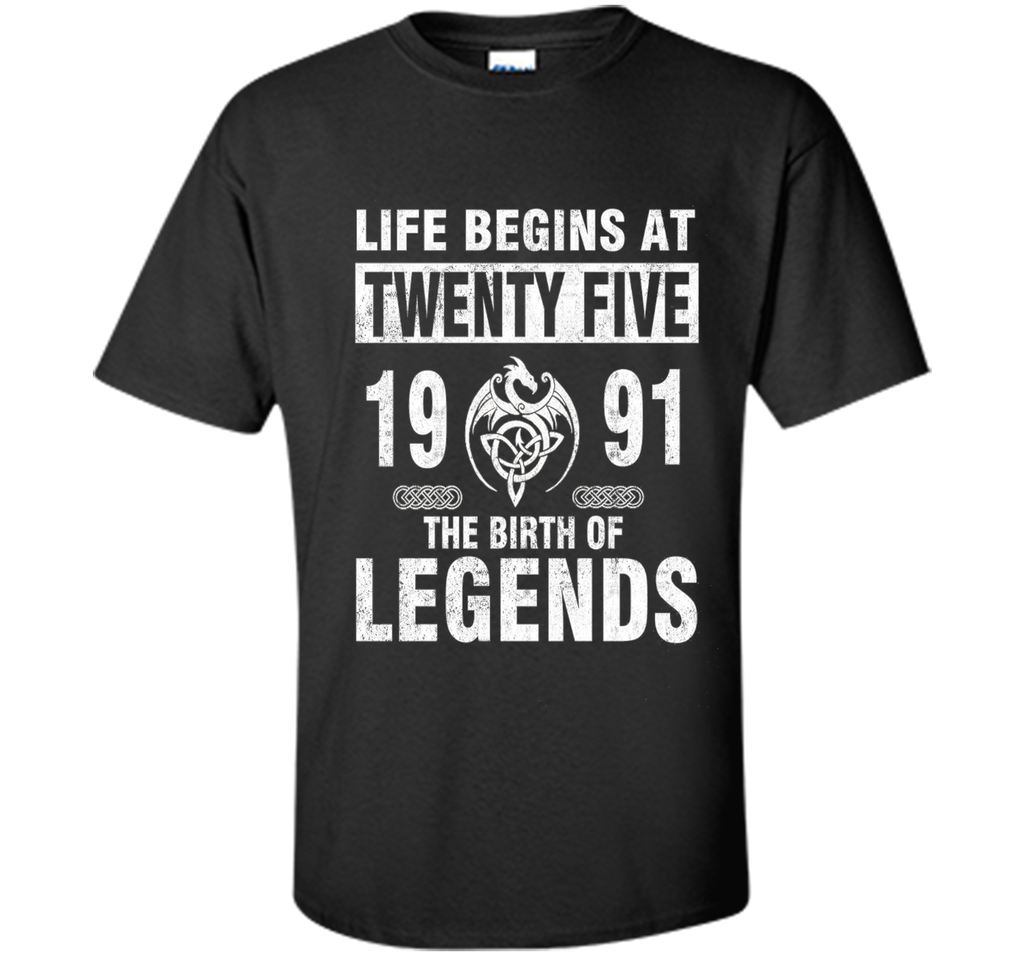 25th Birthday Gifts - Made 1991 The Birth Of Legends Tshirt