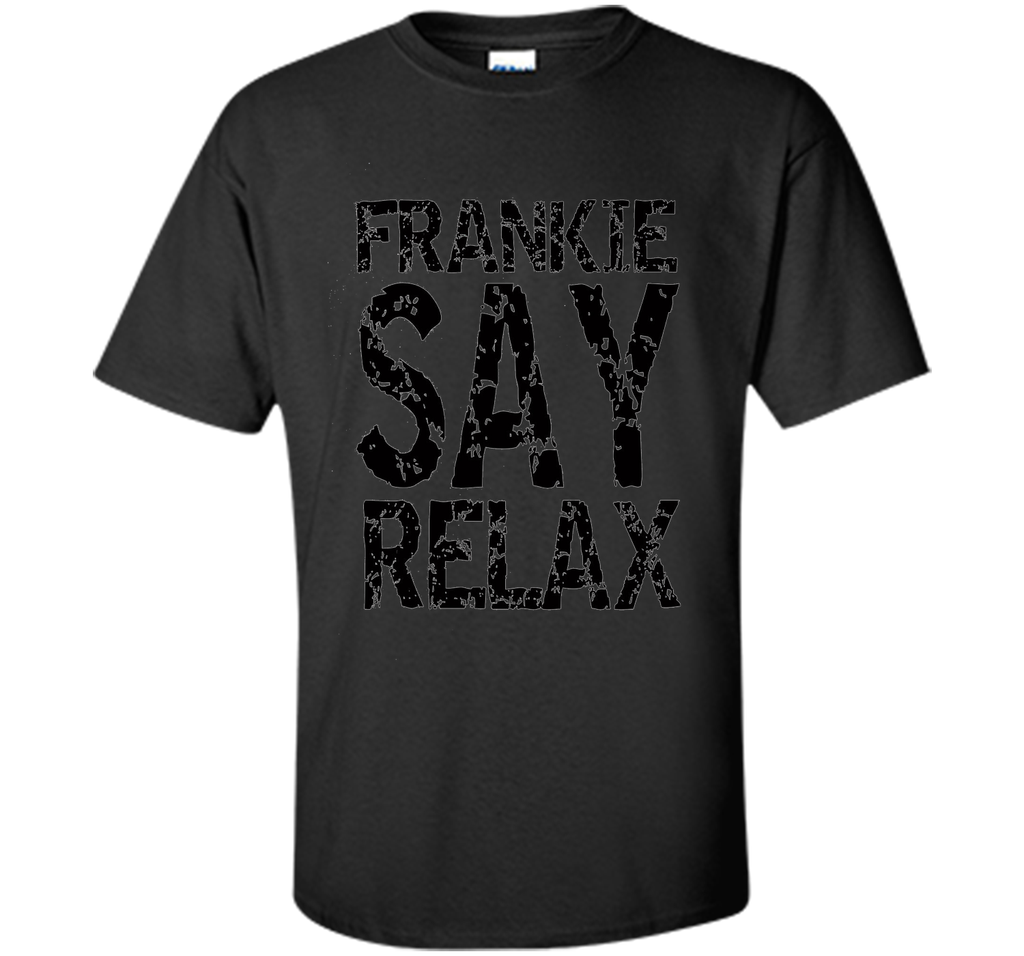 Frankie Say Relax T Shirt- Funny Retro Pop Music T Shirt