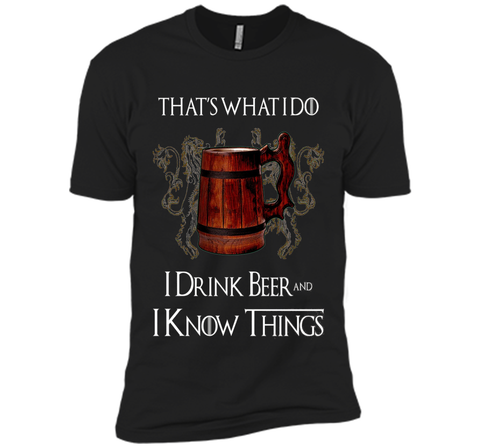 I drink BEER and I know things T shirts