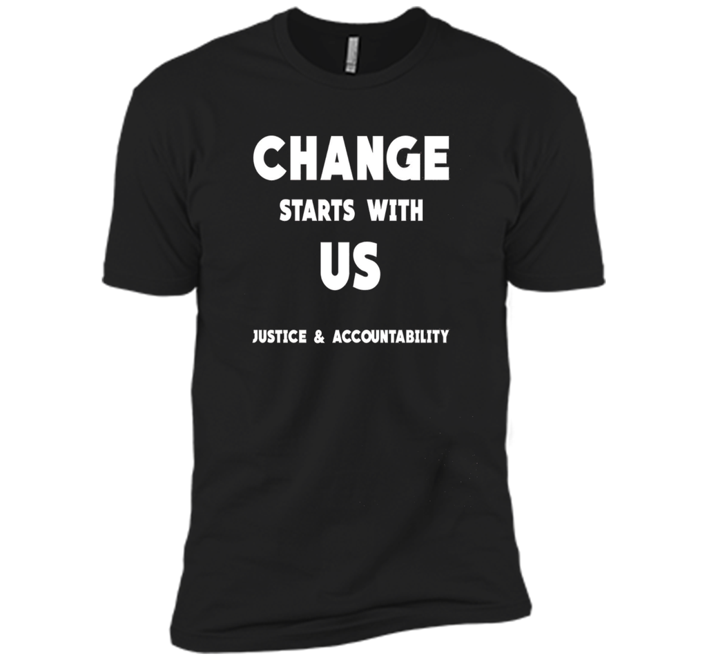 Change Starts With Us Justice and Accountability T Shirt
