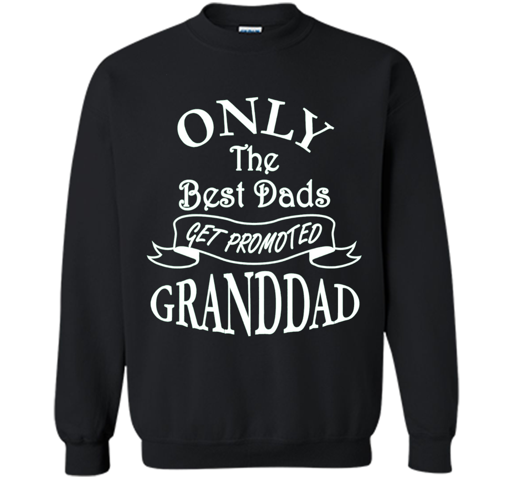 Mens Only the Best Dads Get Promoted to Granddad Perfect Gift