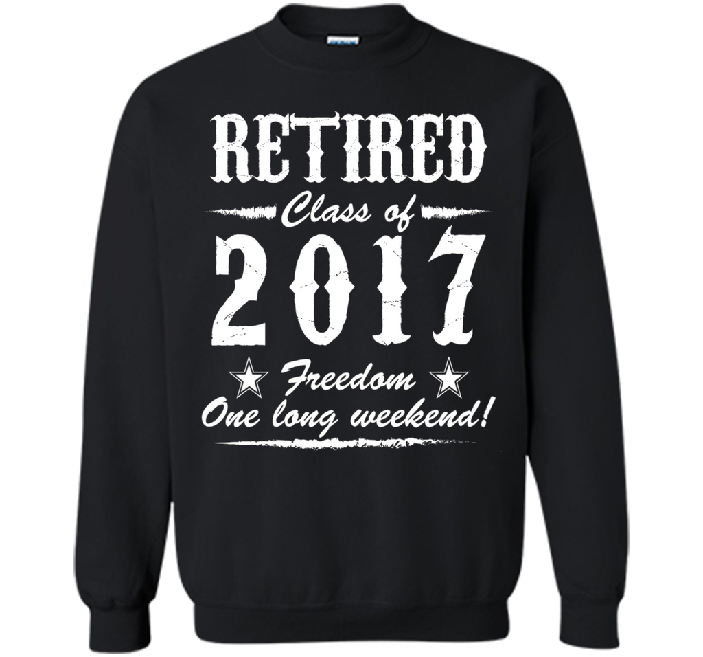 Retired Class Of 2017 Best Funny Cool Retirement Gift Shirt