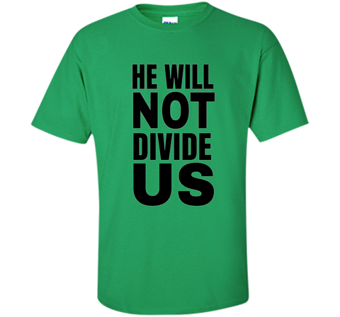 He Will Not Divide Us Shirt