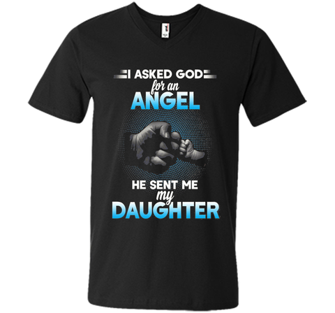I asked god for an angel he sent me my daughter T-shirt.