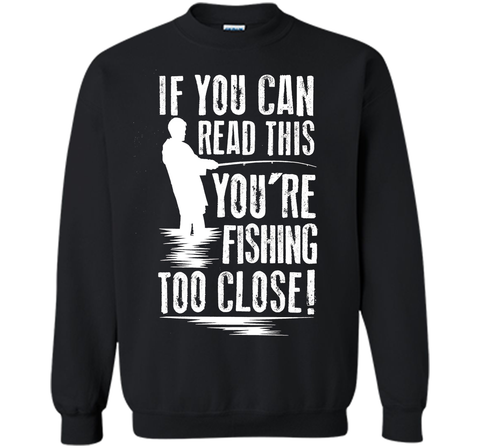 If You Can Read This You're Are Fishing Too Close