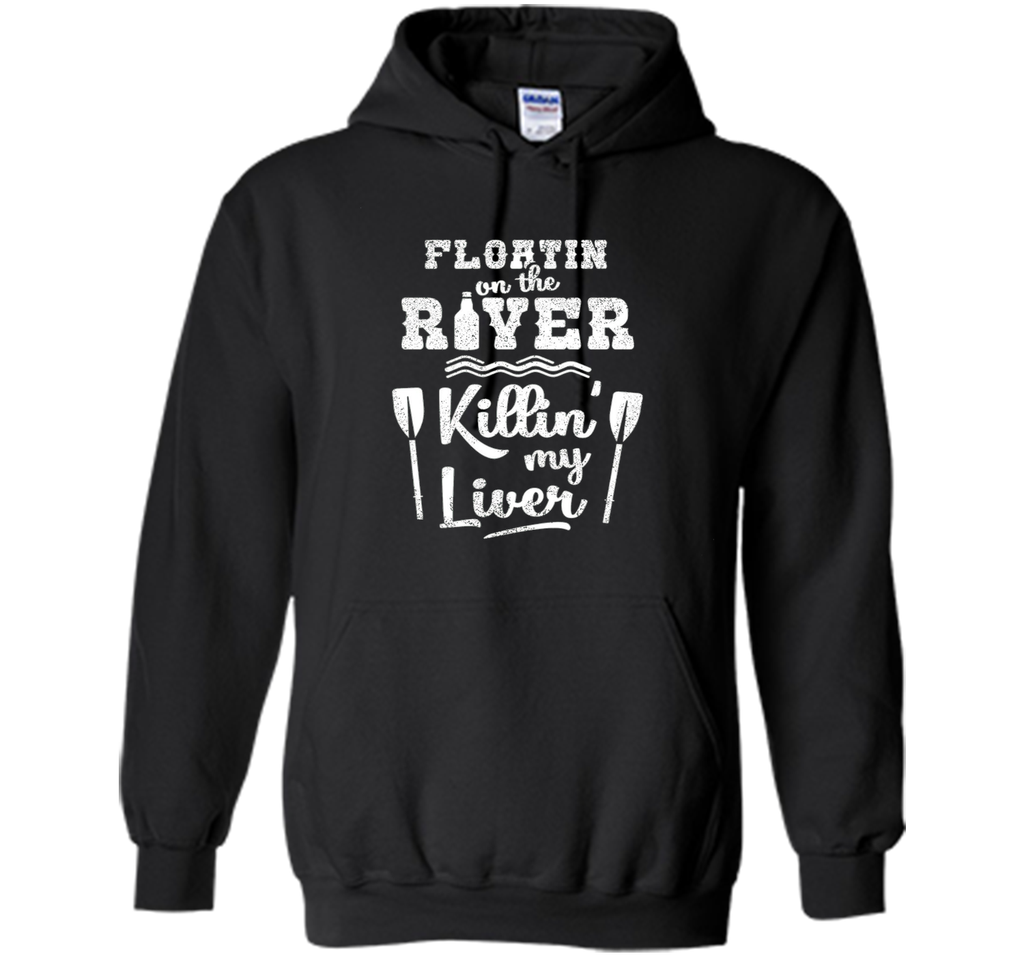 Floating On the River Killing My Liver Funny River T-Shirt