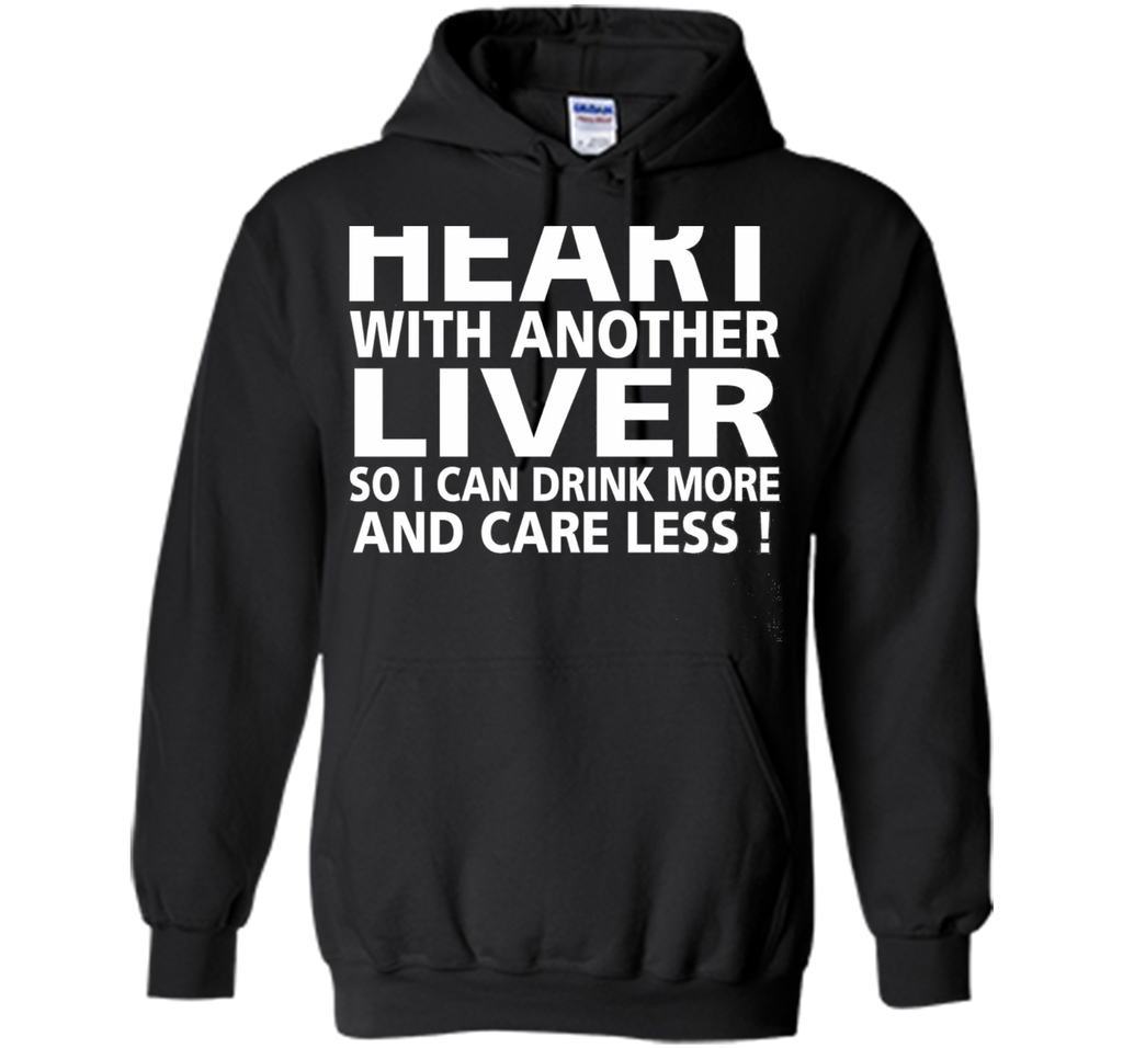Replace My Heart With Another Liver So I Can Drink More