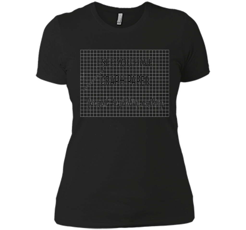I See You Have Graph Paper Math Pun T-Shirt
