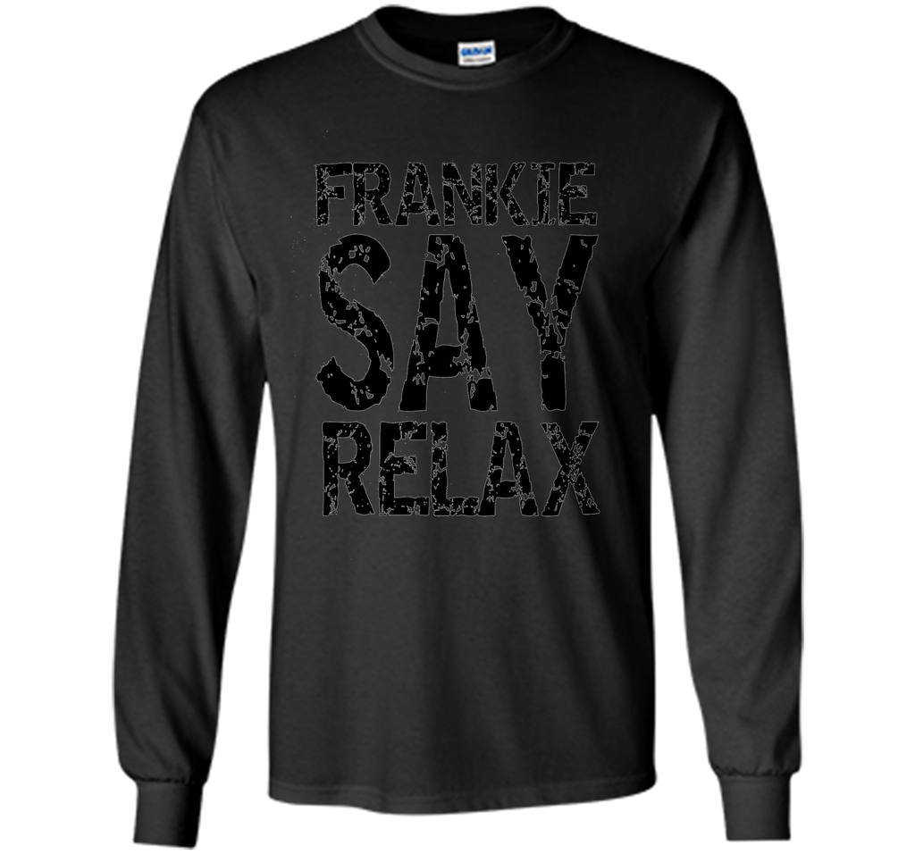 Frankie Say Relax T Shirt- Funny Retro Pop Music T Shirt