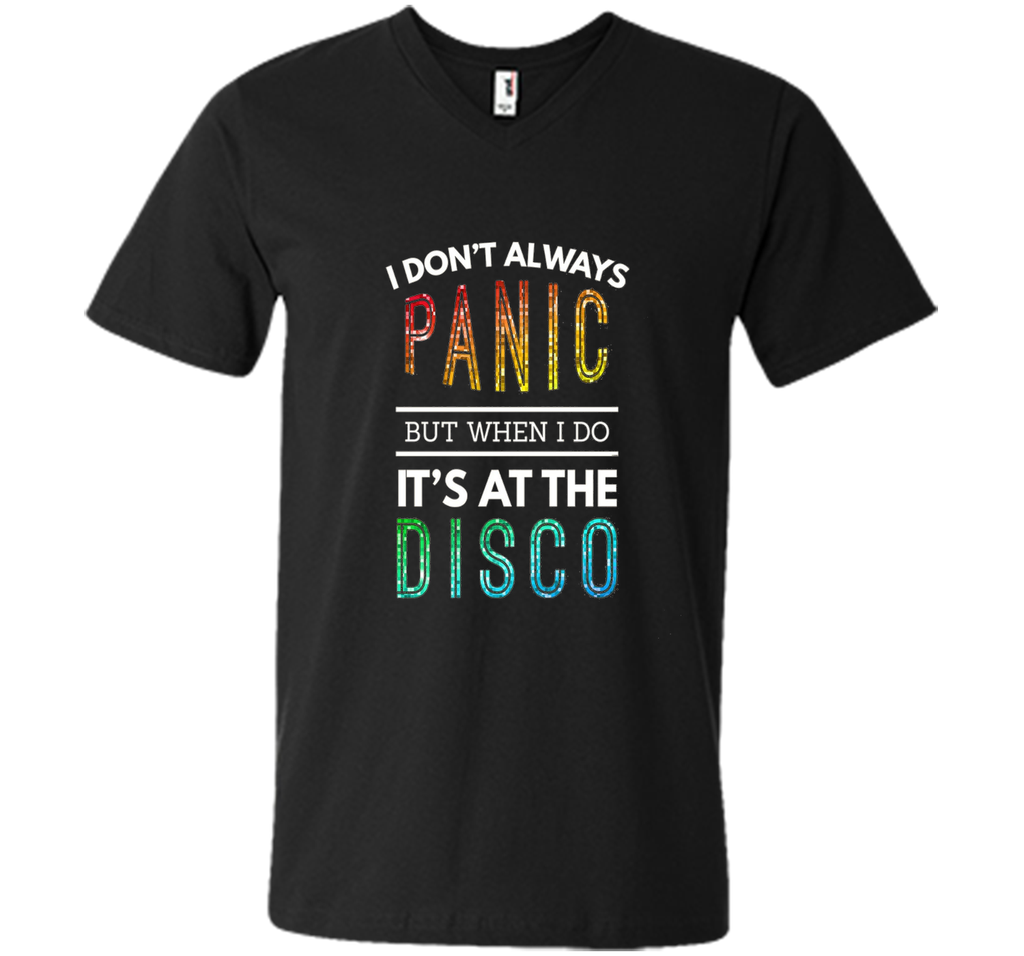 I Don't Always Panic But When I do It's At the Disco T-shirt