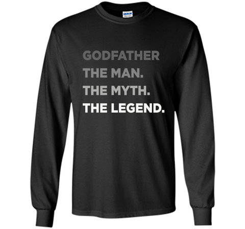 Godfather The Man The Myth The Legend T Shirt Father Day Tee