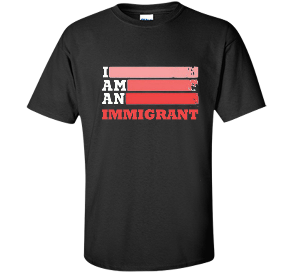 i'm an immigrant tshirt 2017