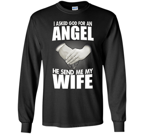 I Asked God for an Angel He Sent Me My Wife T-shirt