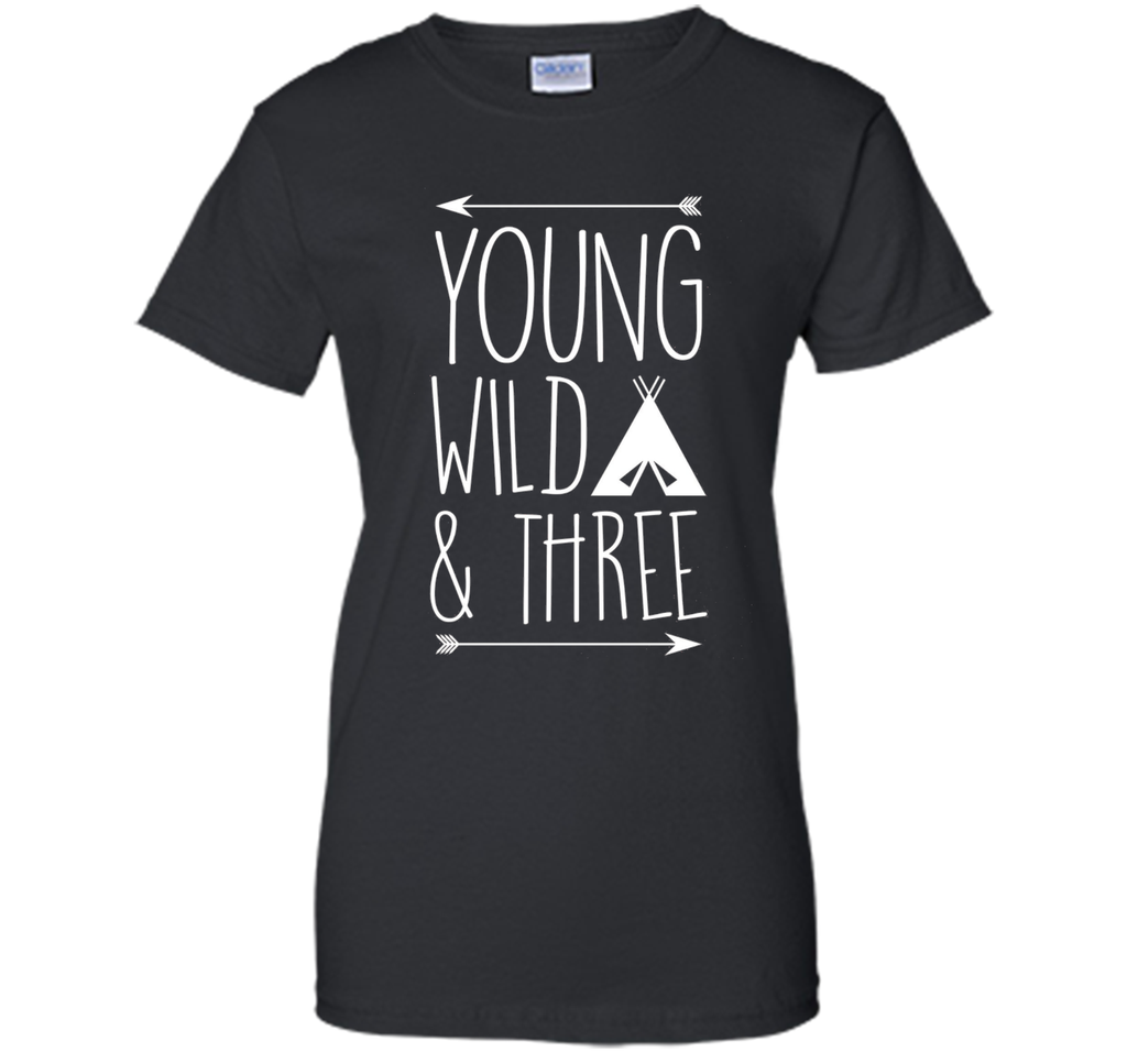 Young Wild and Three Gift T-Shirt