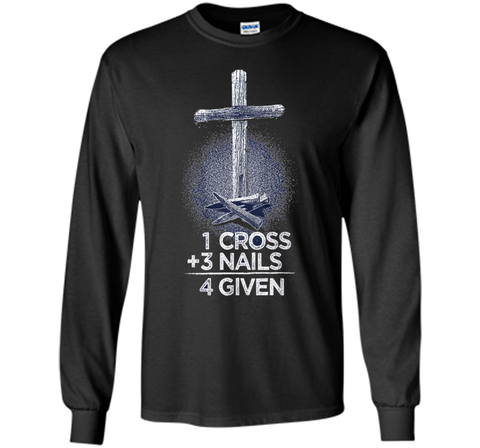 1 Cross + 3 Nails = 4 Given T-Shirt : Christian T Shirt